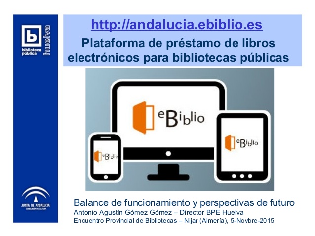 ebiblio-andaluca-el-nuevo-servicio-de-prstamo-online-de-libros-electrnicos-de-las-bibliotecas-pblicas-balance-de-funcionamiento-y-perspectivas-de-futuro-1-638