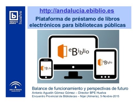 ebiblio-andaluca-el-nuevo-servicio-de-prstamo-online-de-libros-electrnicos-de-las-bibliotecas-pblicas-balance-de-funcionamiento-y-perspectivas-de-futuro-1-638
