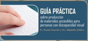 guc3ada-prc3a1ctica-sobre-produccic3b3n-de-materiales-accesibles-para-personas-con-discapacidad